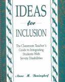 Cover of: Ideas for inclusion: the classroom teacher's guide to integrating students with severe disabilities