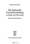 Cover of: Die kulturelle Umweltzerstörung in Politik und Wirtschaft: Analyse und Gegenstrategie