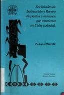 Cover of: Sociedades de instrucción y recreo de pardos y morenos que existieron en Cuba colonial: período 1878-1898