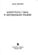 Cover of: Konstytucja 3 Maja w historiografii polskiej by Andrzej Wierzbicki