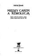 Cover of: Między carem a rewolucją by Andrzej Nowak