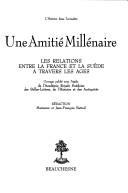 Cover of: Une amitié millénaire: les relations entre la France et la Suède à travers les âges