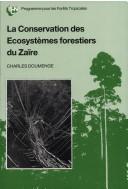 Cover of: La conservation des ecosystèmes forestiers du Zaïre