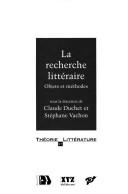 Cover of: La recherche littéraire: objets et méthodes