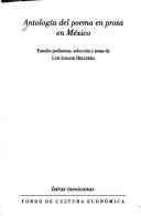 Cover of: Antología del poema en prosa en México by estudio preliminar, selección y notas de Luis Ignacio Helguera.