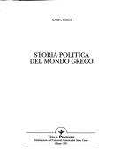 Cover of: Storia politica del mondo greco by Marta Sordi