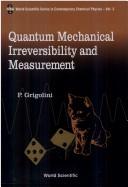 Cover of: Quantum mechanical irreversibility and measurement by Paolo Grigolini