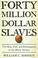 Cover of: The $40 million slaves
