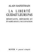 Cover of: La liberté guidait leurs pas: résistants, déportés et évadés sous l'Occupation