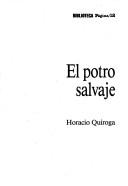 Cover of: El potro salvaje by Horacio Quiroga