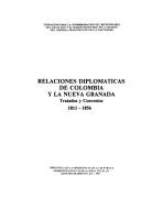 Cover of: Relaciones diplomáticas de Colombia y la Nueva Granada: tratados y convenios, 1811-1856.