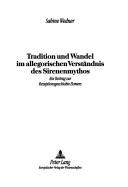 Cover of: Tradition und Wandel im allegorischen Verständnis des Serenenmythos: ein Beitrag zur Rezeptionsgeschichte Homers