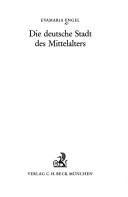 Cover of: Die deutsche Stadt des Mittelalters by Evamaria Engel