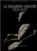 Cover of: La Collezione Casuccini: storia della collezione ceramica ellenistica.