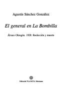 Cover of: El general en La Bombilla: Alvaro Obregón, 1928, reelección y muerte