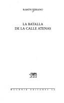 Cover of: La batalla de la calle Atenas by Serrano, Ramón