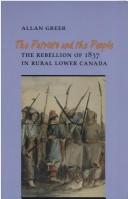 Cover of: The patriots and the people: the rebellion of 1837 in rural Lower Canada
