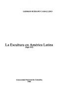 Cover of: La escultura en América Latina (siglo XX) by Germán Rubiano Caballero
