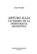 Cover of: Arturo Illia by Juan Pandis, Juan Pandis