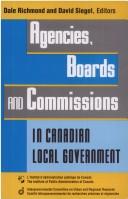 Cover of: Agencies, boards and commissions in Canadian local government by Dale Richmond and David Siegel, editor/directeurs ; Katherine Graham ... [et al.].