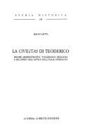 Cover of: La civilitas di Teodorico: rigore amministrativo, "tolleranza" religiosa e recupero dell'antico nell'Italia ostrogota