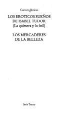 Cover of: Los eróticos sueños de Isabel Tudor: (La quimera y lo útil) ; Los mercaderes de la belleza