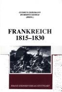 Cover of: Frankreich, 1815-1830: Trauma oder Utopie? : die Gesellschaft der Restauration und das Erbe der Revolution