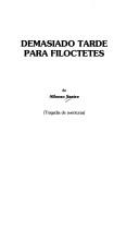 Cover of: Demasiado tarde para filoctetes: (tragedia de aventuras)