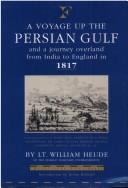 Cover of: voyage up the Persian Gulf and a journey overland from India to England in 1817 | William Heude