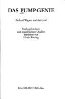 Cover of: Das Pump-Genie: Richard Wagner und das Geld : nach gedruckten und ungedruckten Quellen