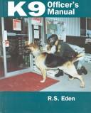 K9 officer's manual by R. S. Eden