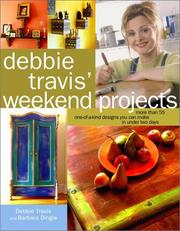 Cover of: Debbie Travis' Weekend Projects: More Than 55 One-of-a-Kind Designs You Can Make in Under Two Days