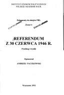 Cover of: Referendum z 30 czerwca 1946 r.: przebieg i wyniki