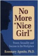 Cover of: No more "nice girl": power, sexuality and success in the workplace