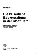 Cover of: Die kaiserliche Bauverwaltung in der Stadt Rom by Anne Kolb