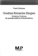 Cover of: Goethes Römische Elegien: erotische Dichtung als gesellschaftliche Erkenntnisform