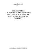 Cover of: The temples of Mid-Republican Rome and their historical and topographical context by Adam Ziolkowski