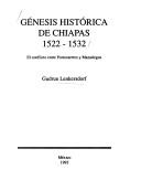 Cover of: Génesis histórica de Chiapas, 1522-1532 by Gudrun Lenkersdorf