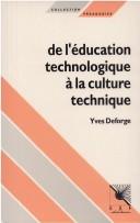 Cover of: De l'éducation technologique à la culture technique: pour une maîtrise sociale de la technique