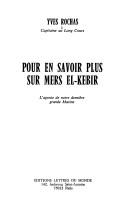 Cover of: Pour en savoir plus sur Mers el-Kébir by Yves Rochas