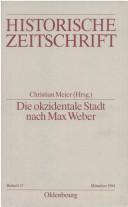 Cover of: Die Okzidentale Stadt nach Max Weber: zum Problem der Zughörigkeit in Antike und Mittelalter