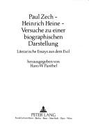 Cover of: Paul Zech, Heinrich Heine: Versuche zu einer biographischen Darstellung : literarische Essays aus dem Exil