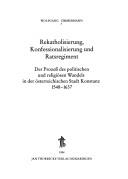 Cover of: Rekatholisierung, Konfessionalisierung und Ratsregiment: der Prozess des politischen und religiösen Wandels in der österreichischen Stadt Konstanz, 1548-1637
