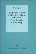 Recht und Gnade in Heinrich von Kleists Schauspiel "Prinz Friedrich von Homburg" by Renate Just