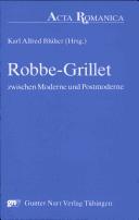 Cover of: Robbe-Grillet zwischen Moderne und Postmoderne: nouveau roman, nouveau cinéma und nouvelle autobiographie