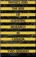 Cover of: Physics and the rise of scientific research in Canada