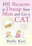 Cover of: 101 Reasons to Dump Your Man and Get a Cat by Molly Katz