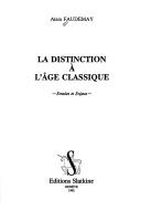 Cover of: La distinction à l'âge classique: émules et enjeux