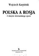 Cover of: Polska a Rosja: z dziejów słowiańskiego sporu