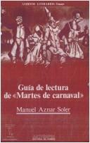 Cover of: Guía de lectura de Martes de carnaval by Manuel Aznar Soler